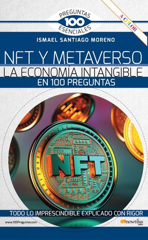 NFT Y METAVERSO. LA ECONOMA INTANGIBLE EN 100 PREGUNTAS