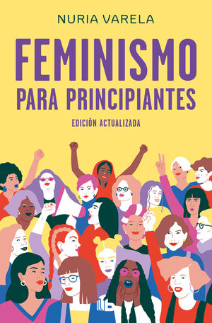 FEMINISMO PARA PRINCIPIANTES (EDICI�N ACTUALIZADA)