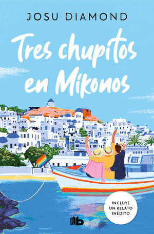 TRES CHUPITOS EN MIKONOS (TRILOG�A UN C�CTEL EN CHUECA 3)