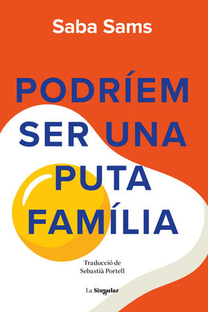 PODR�EM SER UNA PUTA FAM�LIA