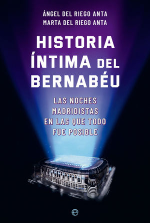 HISTORIA �NTIMA DEL BERNAB�U