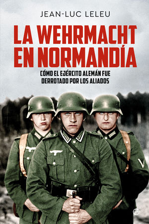 LA WEHRMACHT EN NORMAND�A