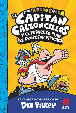 EL CAPIT�N CALZONCILLOS Y EL PERVERSO PLAN DEL PROFESOR PIP�CACA