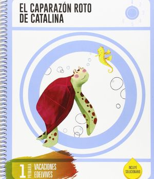 CUADERNO DE VACACIONES 1  PRIMARIA-EL CAPARAZN ROTO DE CATALINA