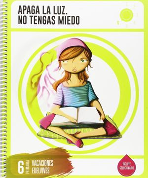 CUADERNO DE VACACIONES 6 PRIMARIA- APAGA LA LUZ. NO TENGAS MIEDO