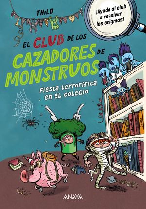 CLUB DE LOS CAZADORES DE MONSTRUOS, EL: FIESTA TERRORIFICA EN EL COLEGIO