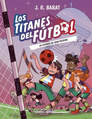 LOS TITANES DEL F�TBOL, 3: LA LEYENDA DE JOAO PELOTAO