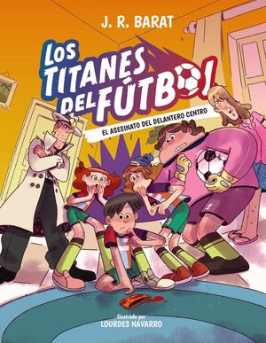 LOS TITANES DEL F�TBOL, 4: EL ASESINATO DEL DELANTERO CENTRO