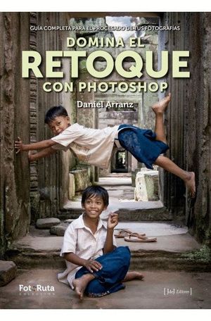 DOMINA EL RETOQUE CON PHOTOSHOP