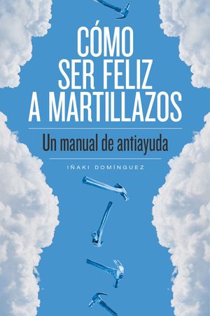 CMO SER FELIZ A MARTILLAZOS