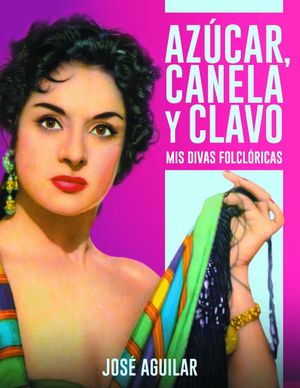 AZ�CAR, CANELA Y CLAVO. MIS DIVAS FOLCL�RICAS