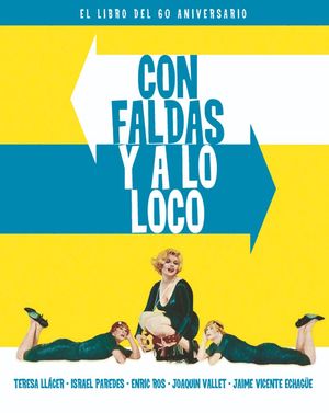 CON FALDAS Y A LO LOCO. EL LIBRO DEL 60 ANIVERSARIO