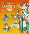 MI PRIMER LAROUSSE DE LA BIBLIA