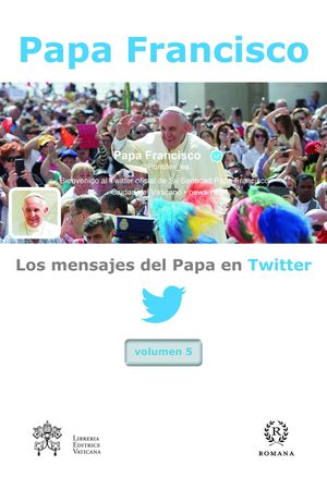 LOS MENSAJES DEL PAPA EN TWITTER, VOL.5