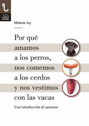 POR QU� AMAMOS A LOS PERROS, NOS COMEMOS A LOS CERDOS Y NOS VESTIMOS CON LAS VAC