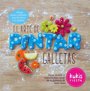 EL ARTE DE PINTAR GALLETAS. KUKIS FIESTA