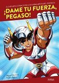 �DAME TU FUERZA, PEGASO!