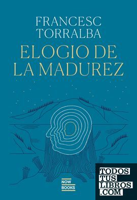 ELOGIO DE LA MADUREZ