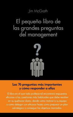 EL PEQUEO LIBRO DE LAS GRANDES PREGUTNAS DEL MANAGEMENT