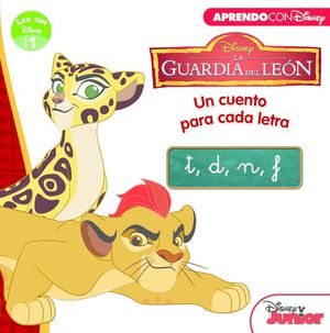 LA GUARDIA DEL LEN. UN CUENTO PARA CADA LETRA: T, D, N, F (LEO CON DISNEY NIVEL