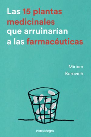 LAS 15 PLANTAS MEDICINALES QUE ARRUINARAN A LAS FARMACUTICAS