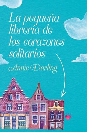 LA PEQUEA LIBRERA DE LOS CORAZONES SOLITARIOS