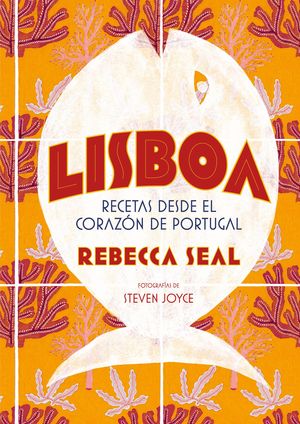 LISBOA. RECETAS DESDE EL CORAZN DE PORTUGAL