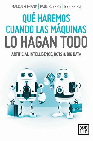 QU� HAREMOS CUANDO LAS M�QUINAS LO HAGAN TODO