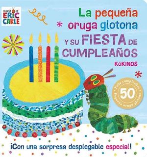 LA PEQUEA ORUGA GLOTONA Y SU FIESTA DE CUMPLEAOS