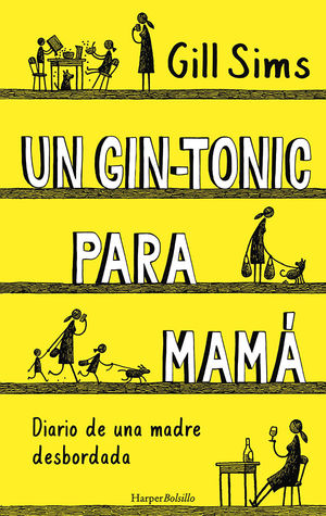 UN GIN-TONIC PARA MAM�. DIARIO DE UNA MADRE DESBORDADA