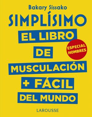 SIMPL�SIMO. EL LIBRO DE MUSCULACI�N M�S F�CIL DEL MUNDO.