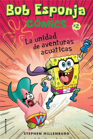 BOB ESPONJA. LA UNIDAD DE AVENTURAS ACU�TICAS