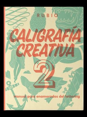 CALIGRAFÍA CREATIVA 2. MANUAL PARA ENAMORADOS DEL LETTERING