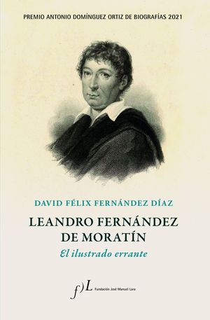 LEANDRO FERN�NDEZ DE MORAT�N. EL ILUSTRADO ERRANTE