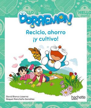RECICLO, AHORRO �Y CULTIVO! CON DORAEMON