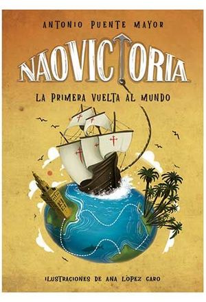 NAO VICTORIA. LA PRIMERA VUELTA AL MUNDO