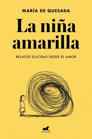 LA NI�A AMARILLA: EL LIBRO DE RELATOS SUICIDAS DESDE EL AMOR