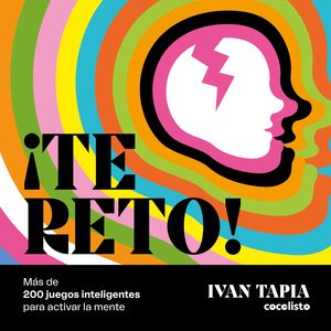 �TE RETO! M�S DE 200 JUEGOS INTELIGENTES PARA ACTIVAR LA MENTE