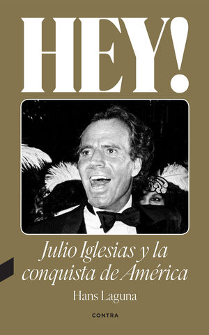 HEY! JULIO IGLESIAS Y LA CONQUISTA DE AMRICA