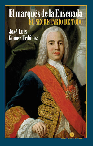 EL MARQU�S DE LA ENSENADA. EL SECRETARIO DE TODO