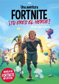 UNA AVENTURA DE FORTNITE NO OFICIAL. �TU ERES EL HEROE!