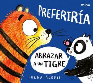 PREFERIRA ABRAZAR A UN TIGRE