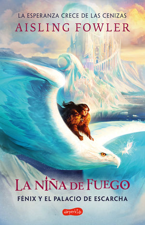 LA NIA DE FUEGO: FNIX Y EL PALACIO DE ESCARCHA (LIBRO 2)