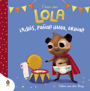 �ADI�S, PA�AL! �HOLA, ORINAL! (CRECE CON LOLA)