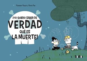 �YO QUIERO SABER DE VERDAD QU� ES LA MUERTE!