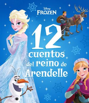 FROZEN. 12 CUENTOS DEL REINO DE ARENDELLE