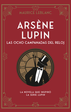 ARSNE LUPIN. LAS OCHO CAMPANADAS DEL RELOJ