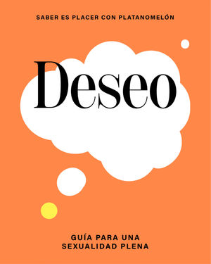 DESEO: GU�A PARA UNA SEXUALIDAD PLENA