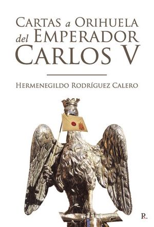 CARTAS A ORIHUELA DEL EMPERADOR CARLOS V