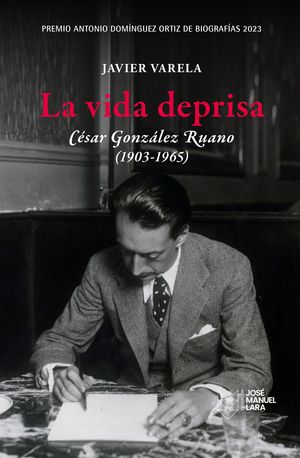 LA VIDA DEPRISA. C�SAR GONZ�LEZ RUANO (1903-1965)